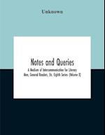 Notes And Queries; A Medium Of Intercommunication For Literary Men, General Readers, Etc. Eighth Series- (Volume X) 