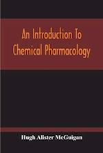 An Introduction To Chemical Pharmacology; Pharmacodynamics In Relation To Chemistry 