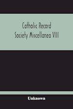 Catholic Record Society Miscellanea Viii 