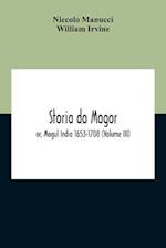 Storia Do Mogor; Or, Mogul India 1653-1708 (Volume III) 