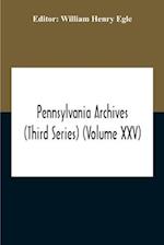 Pennsylvania Archives (Third Series) (Volume Xxv) 