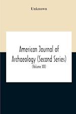 American Journal Of Archaeology (Second Series) The Journal Of The Archaeological Institute Of America (Volume Xii) 1908 