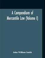 A Compendium Of Mercantile Law (Volume I) 