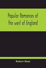 Popular Romances Of The West Of England; Or, The Drolls, Traditions, And Superstitions Of Old Cornwall 