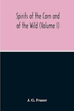 Spirits Of The Corn And Of The Wild (Volume I) 