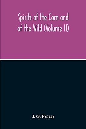 Spirits Of The Corn And Of The Wild (Volume II)