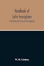 Handbook Of Latin Inscriptions