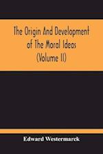 The Origin And Development Of The Moral Ideas (Volume Ii) 