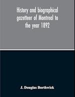 History And Biographical Gazetteer Of Montreal To The Year 1892 