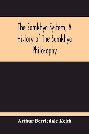 The Samkhya System, A History Of The Samkhya Philosophy