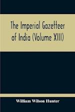 The Imperial Gazetteer Of India (Volume XIII) 