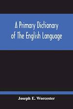 A Primary Dictionary Of The English Language 