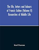 The Life, Letters And Labours Of Francis Galton (Volume Ii) Researches Of Middle Life 