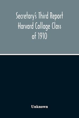 Secretary'S Third Report Harvard Collage Class Of 1910