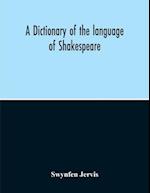 A Dictionary Of The Language Of Shakespeare 
