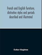 French And English Furniture, Distinctive Styles And Periods Described And Illustrated 