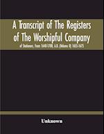 A Transcript Of The Registers Of The Worshipful Company Of Stationers, From 1640-1708, A.D. (Volume Ii) 1655-1675 