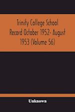 Trinity College School Record October 1952- August 1953 (Volume 56) 