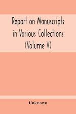 Report On Manuscripts In Various Collections (Volume V) The Manuscripts Of Col. Mordaunt-Hay. Of Duns Caste