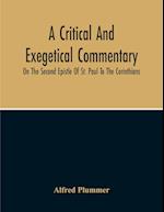 A Critical And Exegetical Commentary On The Second Epistle Of St. Paul To The Corinthians 