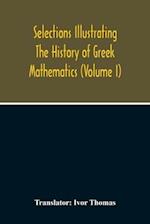 Selections Illustrating The History Of Greek Mathematics (Volume I) 