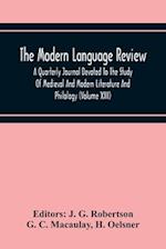 The Modern Language Review; A Quarterly Journal Devoted To The Study Of Medieval And Modern Literature And Philology (Volume Xiii) 