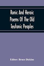 Runic And Heroic Poems Of The Old Teutonic Peoples 