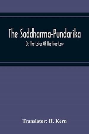 The Saddharma-Pundarîka; Or, The Lotus Of The True Law