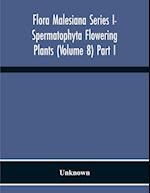 Flora Malesiana Series I- Spermatophyta Flowering Plants (Volume 8) Part I 