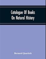 Catalogue Of Books On Natural History 