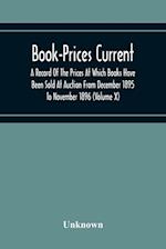 Book-Prices Current; A Record Of The Prices At Which Books Have Been Sold At Auction From December 1895 To November 1896 (Volume X) 