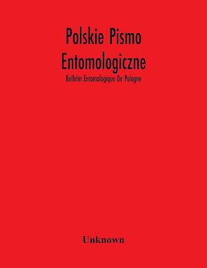 Polskie Pismo Entomologiczne; Bulletin Entomologique De Pologne