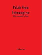 Polskie Pismo Entomologiczne; Bulletin Entomologique De Pologne 