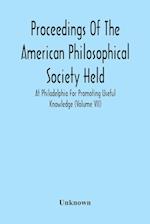 Proceedings Of The American Philosophical Society Held At Philadelphia For Promoting Useful Knowledge (Volume Vii) 