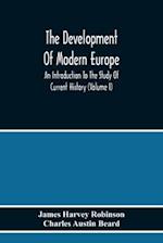 The Development Of Modern Europe; An Introduction To The Study Of Current History (Volume I) 