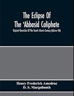 The Eclipse Of The 'Abbasid Caliphate; Original Chronicles Of The Fourth Islamic Century (Volume Vii) 