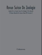 Revue Suisse De Zoologie; Annales De La Societe Suisse De Zoologie Et Du Museum D Histoire Naturelle De Geneve (Tome 89) Fascicule 3 