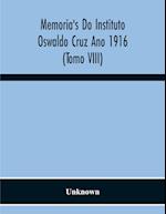 Memoria'S Do Instituto Oswaldo Cruz Ano 1916 (Tomo Viii) 
