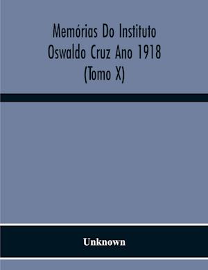 Memórias Do Instituto Oswaldo Cruz Ano 1918 (Tomo X)