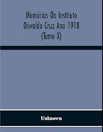 Memórias Do Instituto Oswaldo Cruz Ano 1918 (Tomo X) 