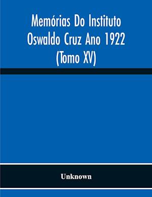 Memórias Do Instituto Oswaldo Cruz Ano 1922 (Tomo Xv)
