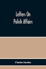 Letters On Polish Affairs 