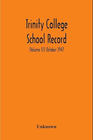 Trinity College School Record (Volume 51) October 1947