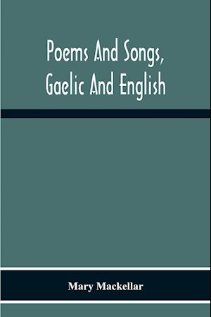 Poems And Songs, Gaelic And English