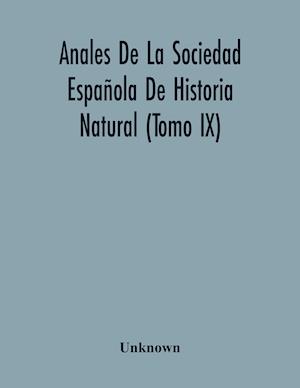 Anales De La Sociedad Española De Historia Natural (Tomo Ix)