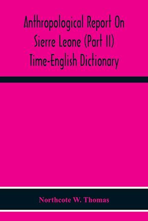 Anthropological Report On Sierre Leone (Part Ii) Time-English Dictionary