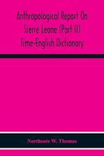 Anthropological Report On Sierre Leone (Part Ii) Time-English Dictionary 