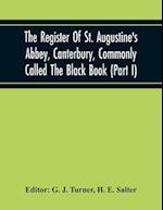 The Register Of St. Augustine'S Abbey, Canterbury, Commonly Called The Black Book (Part I) 