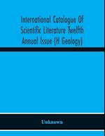 International Catalogue Of Scientific Literature Twelfth Annual Issue (H Geology) 