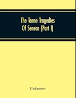 The Tenne Tragedies Of Seneca (Part I) 